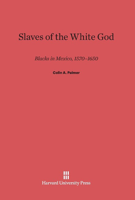 Slaves of the White God - Colin A. Palmer
