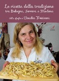 Cover-Bild zum Titel 'Le ricette della tradizione tra Bologna, Ferrara e Modena della sfoglina Claudia Trevisani' von 'Claudia Trevisani'