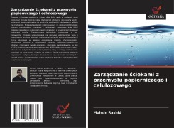 Cover-Bild zum Titel 'Zarz¿dzanie ¿ciekami z przemys¿u papierniczego i celulozowego' von 'Mohsin Rashid'