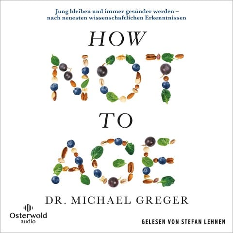 How Not to Age - Michael Greger