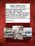 Belligerent Rights Asserted and Vindicated Against Neutral Encroachments: Being an Answer to an Examination of the British Doctrine Which Subjects to - 