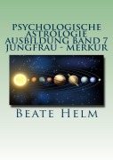 Cover-Bild zum Titel 'Psychologische Astrologie - Ausbildung Band 7 Jungfrau - Merkur' von 'Beate Helm'