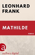 Cover-Bild zum Titel 'Mathilde' von 'Leonhard Frank'