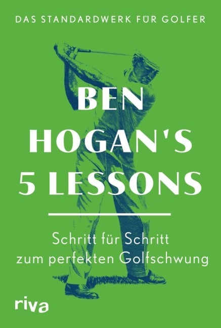 Ben Hogan's 5 Lessons - Das Standardwerk für Golfer - Ben Hogan