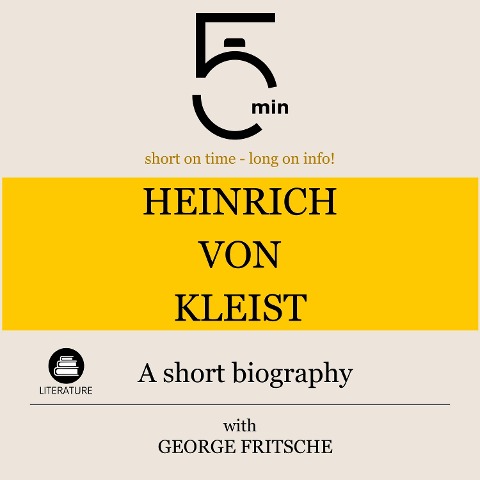 Heinrich von Kleist: A short biography - George Fritsche, Minute Biographies, Minutes
