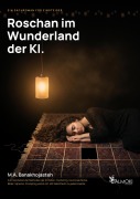 Cover-Bild zum Titel 'Roschan im Wunderland der KI' von 'M. A. Banakhojasteh'