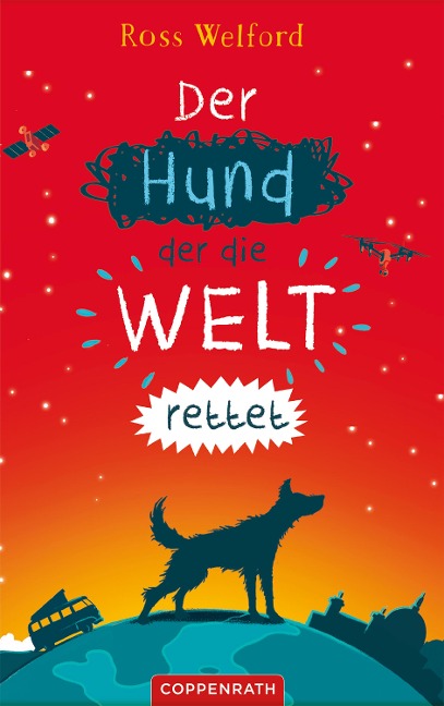 Der Hund, der die Welt rettet - Ross Welford