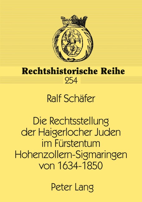 Die Rechtsstellung der Haigerlocher Juden im Fürstentum Hohenzollern-Sigmaringen von 1634-1850 - Ralf Schäfer