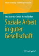 Cover-Bild zum Titel 'Soziale Arbeit in guter Gesellschaft' von 'Heinz Sünker, Rita Braches-Chyrek'