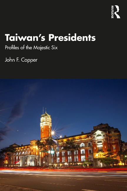 Taiwan's Presidents - John F. Copper