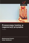 Cover-Bild zum Titel 'Przeszczepy kostne w regeneracji przyz¿bia' von 'Mohammad Aamir, Zeba Ambreen'