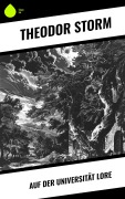 Cover-Bild zum Titel 'Auf der Universität Lore' von 'Theodor Storm'