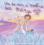 Cover-Bild zum Titel 'Um Dia Com A Minha Mãe Maria' von 'Patricia Vilha Brazoloto'