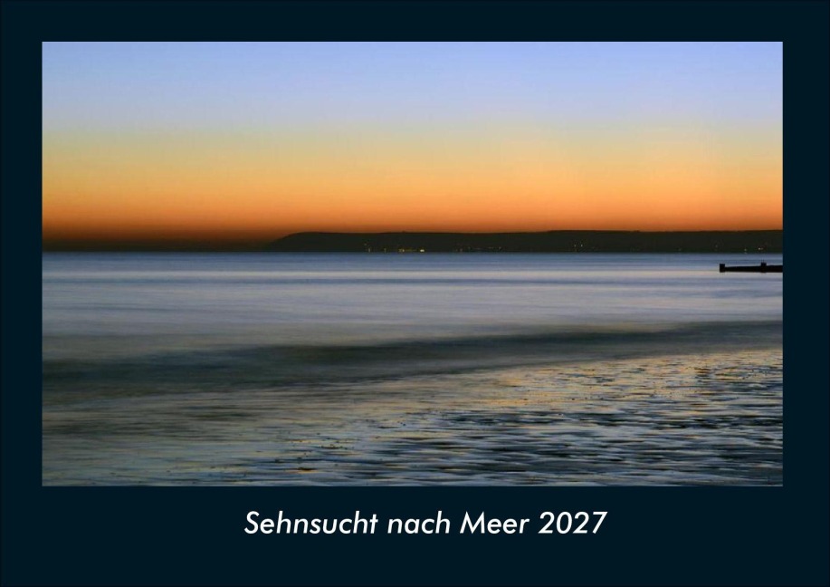 Sehnsucht nach Meer 2027 Fotokalender DIN A4 - Tobias Schmitt, Kevin Heber