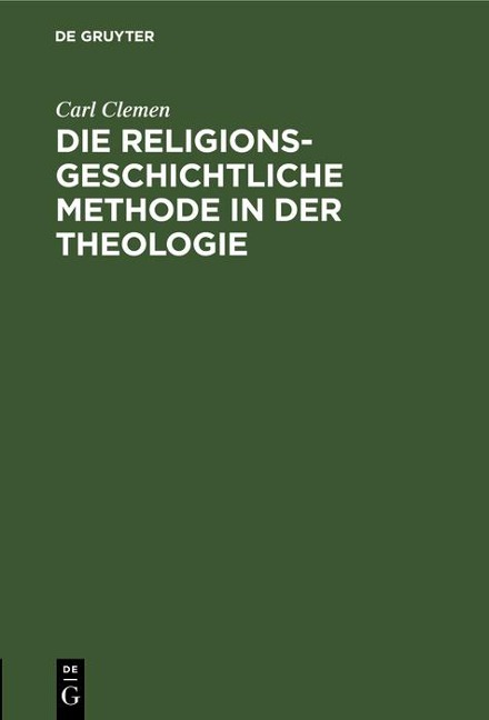 Die religionsgeschichtliche Methode in der Theologie - Carl Clemen