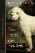 Cover-Bild zum Titel 'Der Zorn des Zeidlers. Historischer Kriminalroman' von 'Livia Keltis'