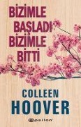 Cover-Bild zum Titel 'Bizimle Basladi Bizimle Bitti' von 'Colleen Hoover'
