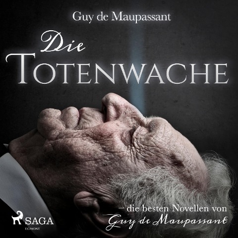 Die Totenwache (Ungekürzt) - Guy de Maupassant