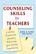 Counseling Skills for Teachers - Jeffrey A. Kottler, Ellen Kottler