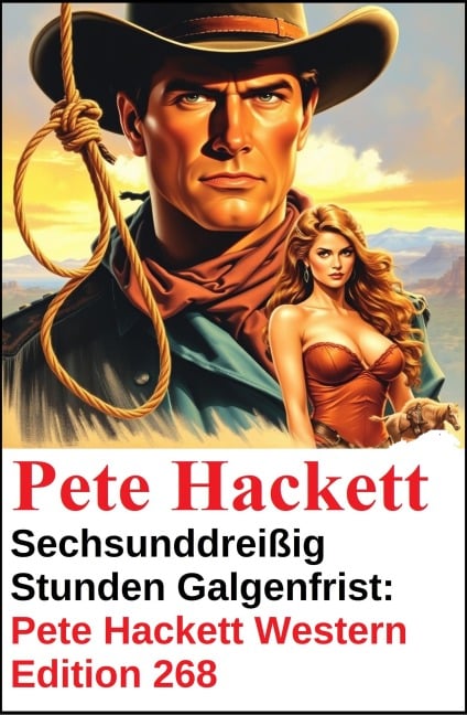 Sechsunddreißig Stunden Galgenfrist: Pete Hackett Western Edition 268 - Pete Hackett