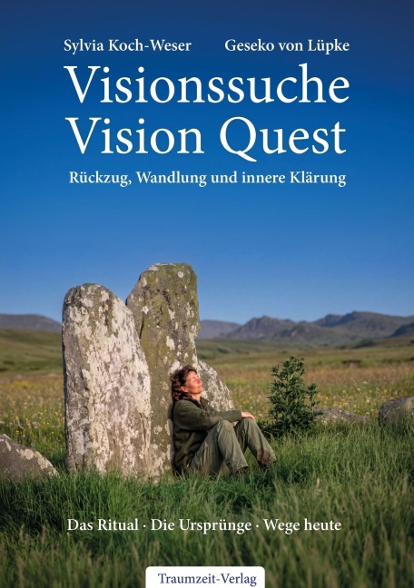 Visionssuche - Vision Quest - Sylvia Koch-Weser, Geseko von Lüpke