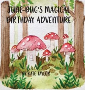 Cover-Bild zum Titel 'June-Bug's Magical Birthday Adventure' von 'Kate Taylor'