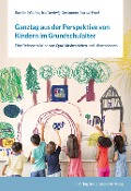 Cover-Bild zum Titel 'Ganztag aus der Perspektive von Kindern im Grundschulalter' von 'Bastian Walther, Iris Nentwig-Gesemann, Florian Fried'