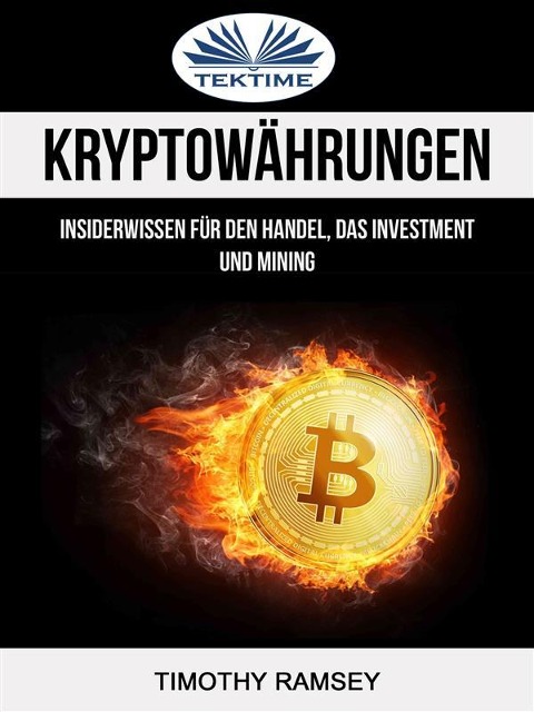 Kryptowährungen: Insiderwissen Für Den Handel, Das Investment Und Mining - Timothy Ramsey