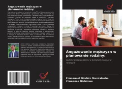 Cover-Bild zum Titel 'Anga¿owanie m¿¿czyzn w planowanie rodziny:' von 'Emmanuel Ndahiro Manirafasha, Clemence Nishimwe'