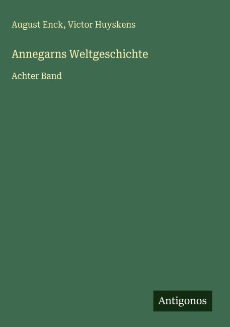 Annegarns Weltgeschichte - August Enck, Victor Huyskens