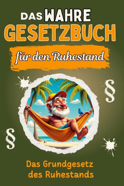 Das wahre Gesetzbuch für den Ruhestand - Samuel Wolf