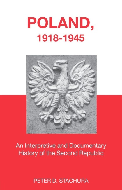 Poland, 1918-1945 - Peter Stachura