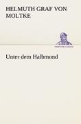 Unter dem Halbmond - Helmuth Graf Von Moltke