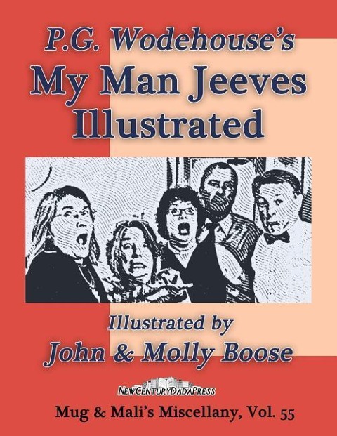 P.G. Wodehouse's My Man Jeeves, Illustrated: Illustrated by John & Molly Boose, Mug & Mali's Miscellany Volume 55 - Molly Boose, John Boose