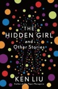 Cover-Bild zum Titel 'The Hidden Girl and Other Stories' von 'Ken Liu'