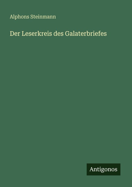 Der Leserkreis des Galaterbriefes - Alphons Steinmann