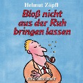 Cover-Bild zum Titel 'Bloß nicht aus der Ruh bringen lassen' von 'Helmut Zöpfl'