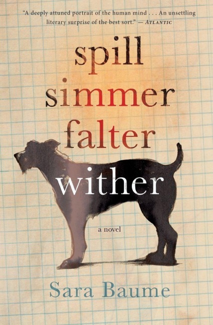 Spill Simmer Falter Wither - Sara Baume