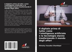 Cover-Bild zum Titel 'Il digitale prima di tutto: come l'intelligenza artificiale e la tecnologia stanno trasformando il mondo degli affari' von 'Himalay Vasudeo Shankhpal'