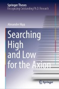Cover-Bild zum Titel 'Searching High and Low for the Axion' von 'Alexander Hipp'