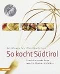 Cover-Bild zum Titel 'So kocht Südtirol' von 'Gerhard Wieser, Helmut Bachmann, Heinrich Gasteiger'