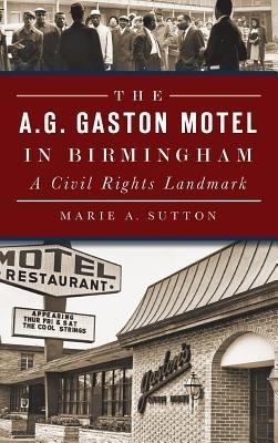 The A.G. Gaston Motel in Birmingham - Marie A Sutton
