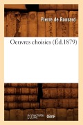 Cover-Bild zum Titel 'Oeuvres Choisies (Éd.1879)' von 'Pierre De Ronsard'