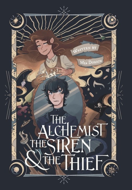 The Alchemist, the Siren, and the Thief - Mia Bella Dorsch