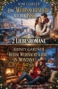 Cover-Bild zum Titel '2 Liebesromane: Eine Weihnachtsliebe auf der Insel / Heiße Weihnachtsliebe in Montana: Liebesroman' von 'Kim Gabler, Sidney Gardner'