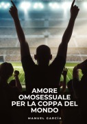 Cover-Bild zum Titel 'Amore Omosessuale per la Coppa del Mondo' von 'Manuel García'