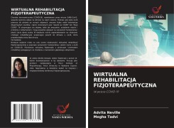 Cover-Bild zum Titel 'WIRTUALNA REHABILITACJA FIZJOTERAPEUTYCZNA' von 'Advita Neville, Megha Tadvi'