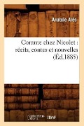 Cover-Bild zum Titel 'Comme Chez Nicolet: Récits, Contes Et Nouvelles (Éd.1885)' von 'Anatole Alès'