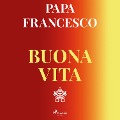 Buona vita: Tu sei una meraviglia - Papa Francesco