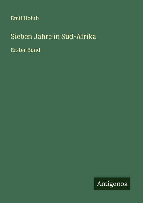 Sieben Jahre in Süd-Afrika - Emil Holub